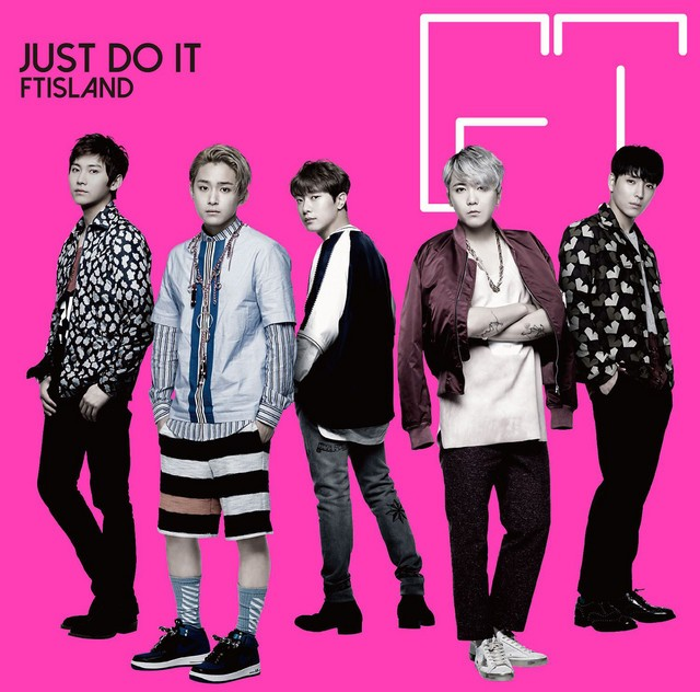 F.T. Island - JUST DO IT