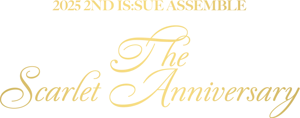 THE 2ND IS:SUE ASSEMBLE <The Scarlet Anniversary> 