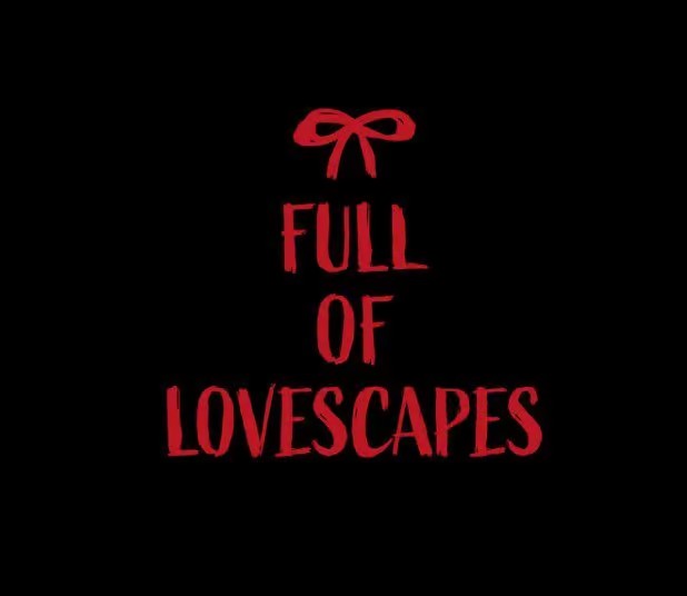 FULL OF LOVESCAPES
