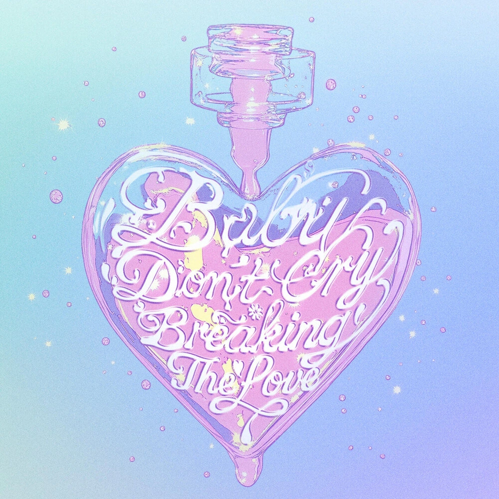 BabyDon'tCry=BreakingTheLove